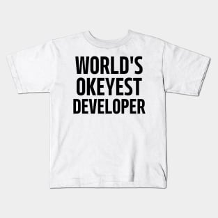 world's okeyest developer Kids T-Shirt